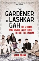 The Gardener of Lashkar Gah