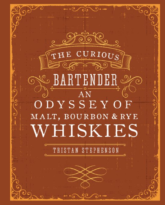 The Curious Bartender: An Odyssey of Malt, Bourbon & Rye Whi ... - cover