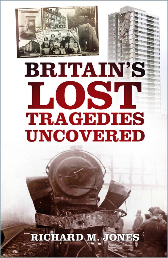 Britain's Lost Tragedies Uncovered - cover