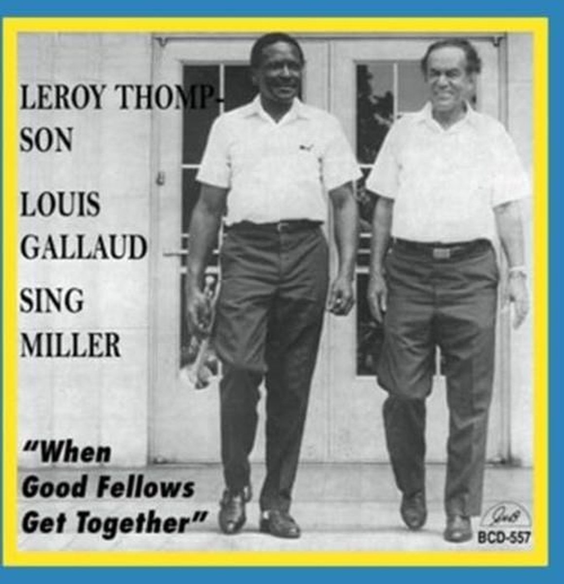 Leroy Thompson, Sing Miller & Louis Gallaud - When Good Fellows Get Together (CD)