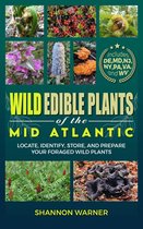 Forage and Feast Series: Comprehensive Guides to Foraging Across America 1 - Wild Edible Plants of the Mid-Atlantic