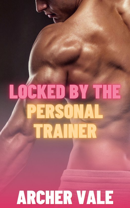 Gay Chastity Cage Erotica: Trained for Obedience 5 - Locked by the Personal Trainer (Gay Hierarchy Erotica)
