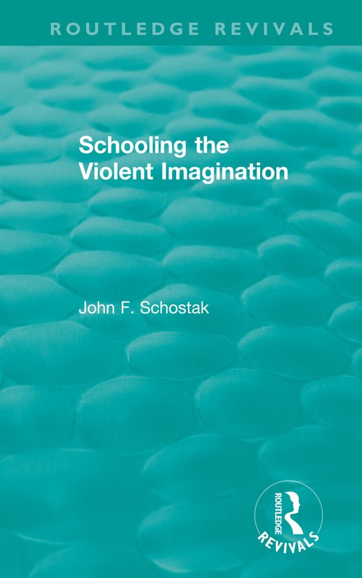 Routledge Revivals- Schooling the Violent Imagination - cover