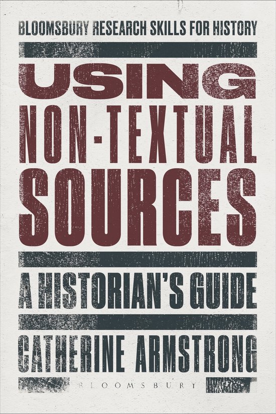 Boek "Using Non-Textual Sources: A Historian's Guide" door Catherine Armstrong. Titel in donkerrood en zwart.