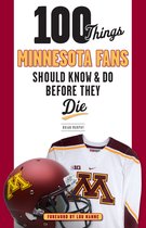 100 Things...Fans Should Know- 100 Things Minnesota Fans Should Know & Do Before They Die