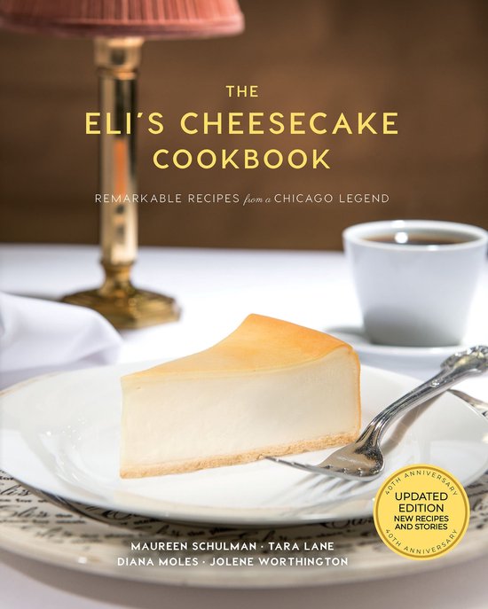 The Eli's Cheesecake Cookbook: Remarkable Recipes from a Chi ... - cover