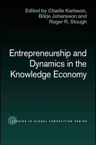 Routledge Studies in Global Competition - Entrepreneurship and Dynamics in the Knowledge Economy