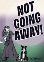 NOT GOING AWAY!