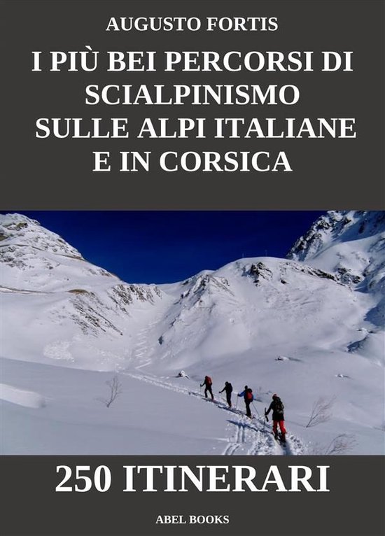 I più bei percorsi di scialpinismo sulle Alpi Italiane e in ... - cover