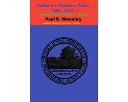 Indiana History Time Line 5 - Indiana’s Timeless Tales - 1800 - 1804