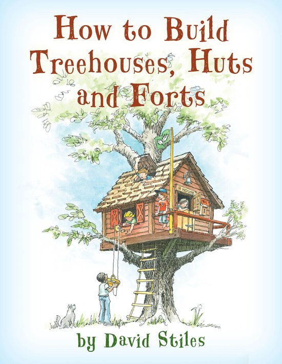 How to Build Treehouses, Huts and Forts - cover