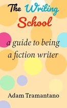The Writing School: a guide to being a fiction writer