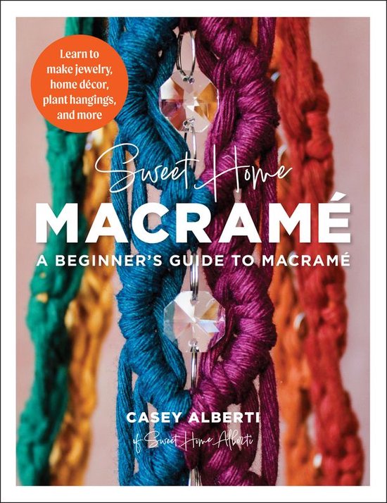 Art Makers - Sweet Home Macrame: A Beginner's Guide to Macra ... - cover