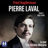 Pierre Laval - Tome 1 de 1883 à 1940
