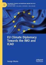 Palgrave Studies in European Union Politics - EU Climate Diplomacy Towards the IMO and ICAO