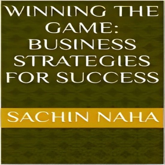 Winning the Game: Business Strategies for Success - cover