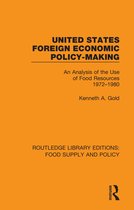 Routledge Library Editions: Food Supply and Policy- United States Foreign Economic Policy-making