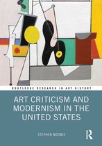 Routledge Research in Art History- Art Criticism and Modernism in the United States