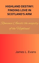HIGHLAND DESTINY: FINDING LOVE IN SCOTLAND'S ARM