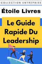 Collection Entreprise 15 - Le Guide Rapide Du Leadership