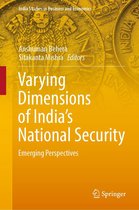 India Studies in Business and Economics - Varying Dimensions of India’s National Security