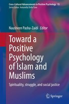Cross-Cultural Advancements in Positive Psychology 15 - Toward a Positive Psychology of Islam and Muslims