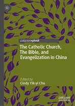 Christianity in Modern China - The Catholic Church, The Bible, and Evangelization in China