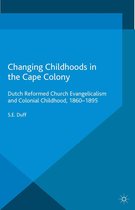 Palgrave Studies in the History of Childhood - Changing Childhoods in the Cape Colony