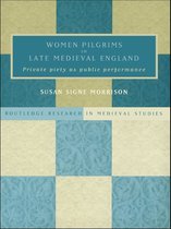 Routledge Research in Medieval Studies - Women Pilgrims in Late Medieval England