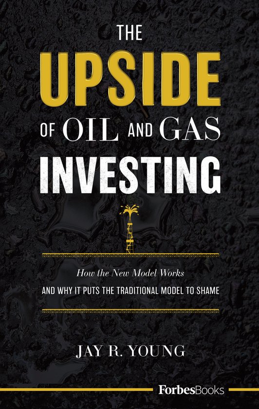 The Upside Of Oil And Gas Investing - cover
