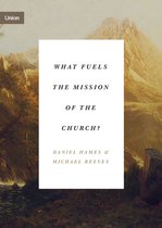 Union- What Fuels the Mission of the Church?