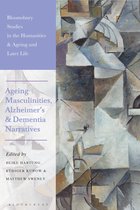 Bloomsbury Studies in the Humanities, Ageing and Later Life- Ageing Masculinities, Alzheimer's and Dementia Narratives
