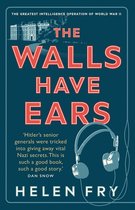 The Walls Have Ears – The Greatest Intelligence Operation of World War II