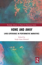 Routledge Advances in Theatre & Performance Studies- Home and Away