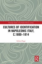 Routledge Studies in the Modern History of Italy- Cultures of Identification in Napoleonic Italy, c.1800–1814