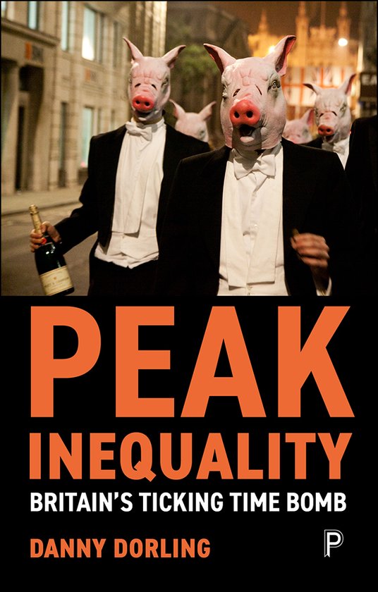Boekomslag van 'Peak Inequality' met de tekst 'BRITAIN'S TICKING TIME BOMB' en 'DANNY DORLING'. Mensen met varkensmaskers dragen smoking.