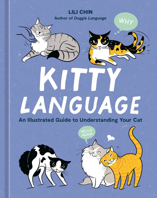 Boekomslag van 'Kitty Language' met vier illustraties van katten. Tekst: "LILI CHIN", "KITTY LANGUAGE", "An Illustrated Guide to Understanding Your Cat", "WHY", "HELLO AGAIN".