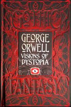 George Orwell Visions of Dystopia