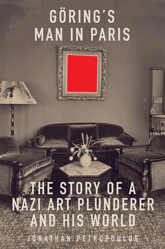 Goering`s Man in Paris – The Story of a Nazi Art Plunderer ... - cover