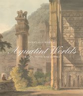 Aquatint Worlds – Travel, Print, and Empire, 1770–1820