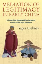 Tang Center Series in Early China- Mediation of Legitimacy in Early China