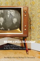 The C.D. Howe Series in Canadian Political History- Building a Special Relationship