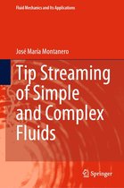 Fluid Mechanics and Its Applications 137 - Tip Streaming of Simple and Complex Fluids
