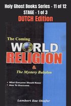 Holy Ghost School Book Series 11 - The Coming WORLD RELIGION and the MYSTERY BABYLON - DUTCH EDITION