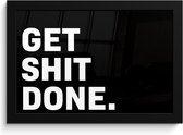 Fotolijst incl. Poster - Spreuken - Get shit done - Quotes - 30x20 cm - Posterlijst