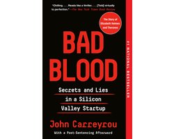 Bad Blood Secrets and Lies in a Silicon Valley Startup