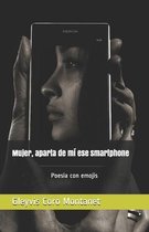 Mujer, Aparta de MI Ese Smartphone