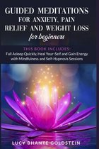 Guided Meditations for Anxiety, Pain Relief and Weight Loss for Beginners: 3 books in 1