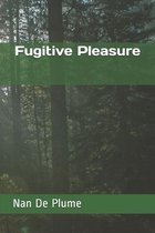 Fugitive Pleasure
