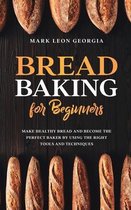 Bread Baking for Beginners